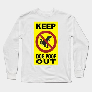 Keep Dog Poop Out Long Sleeve T-Shirt